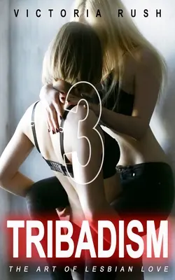 Tribadismo 3: L'arte dell'amore lesbico - Tribadism 3: The Art of Lesbian Love