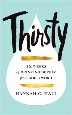 Sete: 12 settimane per bere profondamente dalla Parola di Dio - Thirsty: 12 Weeks of Drinking Deeply from God's Word