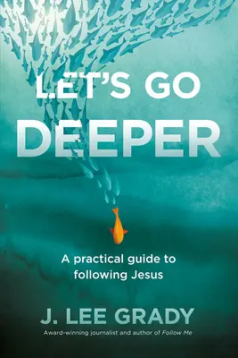 Approfondiamo: Una guida pratica per seguire Gesù - Let's Go Deeper: A Practical Guide to Following Jesus