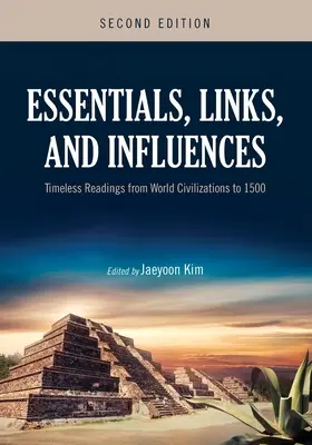 Elementi essenziali, collegamenti e influenze: Letture senza tempo dalle civiltà del mondo al 1500 - Essentials, Links, and Influences: Timeless Readings from World Civilizations to 1500