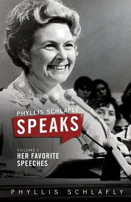 Phyllis Schlafly Speaks, Volume 1: I suoi discorsi preferiti - Phyllis Schlafly Speaks, Volume 1: Her Favorite Speeches