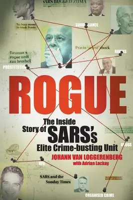 Rogue: La storia interna dell'unità d'élite per la lotta alla criminalità della SARS - Rogue: The Inside Story of SARS's Elite Crime-busting Unit