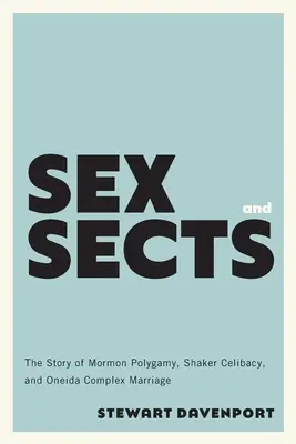 Sesso e sette: La storia della poligamia mormone, del celibato degli Shaker e del matrimonio complesso degli Oneida - Sex and Sects: The Story of Mormon Polygamy, Shaker Celibacy, and Oneida Complex Marriage