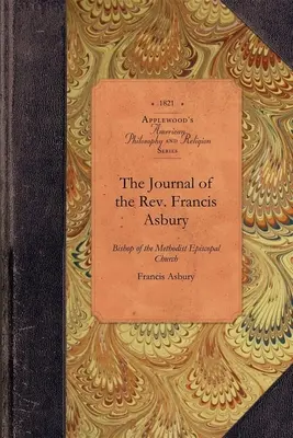 Il diario del Rev. Francis Asbury: Dal 7 agosto 1771 al 7 dicembre 1815 - The Journal of the Rev. Francis Asbury: From August 7, 1771, to December 7, 1815