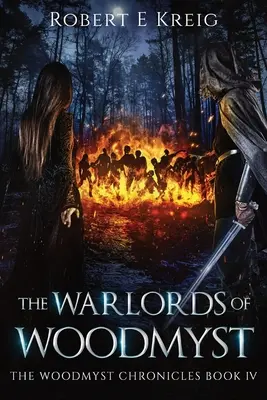 I signori della guerra di Woodmyst: Il libro IV delle Cronache di Woodmyst - The Warlords of Woodmyst: The Woodmyst Chronicles Book IV