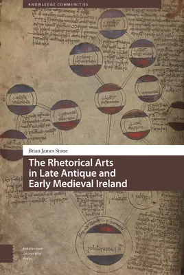 Le arti retoriche nell'Irlanda tardoantica e altomedievale - The Rhetorical Arts in Late Antique and Early Medieval Ireland