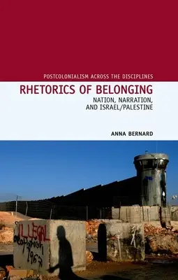 Retorica dell'appartenenza: Nazione, narrazione e Israele/Palestina - Rhetorics of Belonging: Nation, Narration, and Israel/Palestine