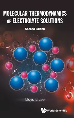 Termodinamica molecolare delle soluzioni elettrolitiche (seconda edizione) - Molecular Thermodynamics of Electrolyte Solutions (Second Edition)