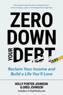 Azzerare il debito: recuperare il reddito e costruire una vita da amare - Zero Down Your Debt: Reclaim Your Income and Build a Life You'll Love