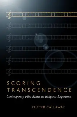 Scoring Transcendence: La musica da film contemporanea come esperienza religiosa - Scoring Transcendence: Contemporary Film Music as Religious Experience