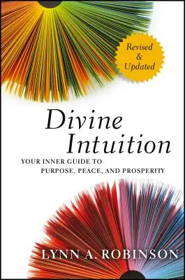 Intuizione divina: La vostra guida interiore verso lo scopo, la pace e la prosperità - Divine Intuition: Your Inner Guide to Purpose, Peace, and Prosperity