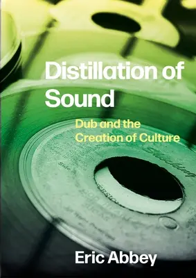 Distillazione del suono: Il dub e la creazione della cultura - Distillation of Sound: Dub and the Creation of Culture