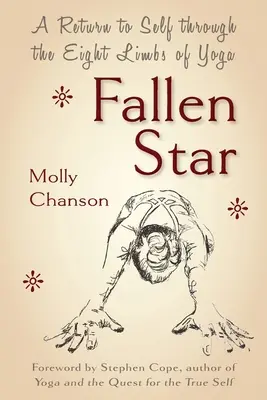 Stella Caduta: Un ritorno a se stessi attraverso le otto membra dello yoga - Fallen Star: A Return to Self through the Eight Limbs of Yoga