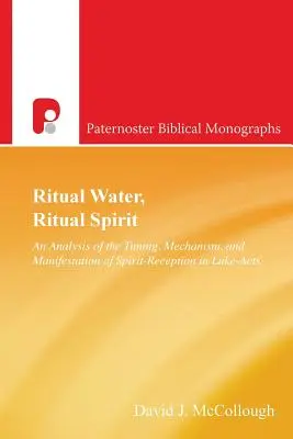 Acqua rituale, spirito rituale: Un'analisi dei tempi, dei meccanismi e delle manifestazioni della ricezione dello Spirito in Luca-Atti - Ritual Water, Ritual Spirit: An Analysis of the Timing, Mechanism and Manifestation of Spirit-Reception in Luke-Acts