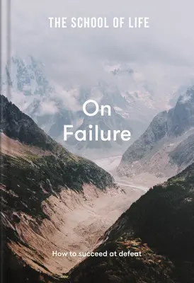 La scuola della vita: Sul fallimento: Come avere successo nella sconfitta - The School of Life: On Failure: How to Succeed at Defeat