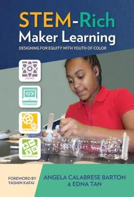 Apprendimento ricco di materie prime: Progettare per l'equità con i giovani di colore - Stem-Rich Maker Learning: Designing for Equity with Youth of Color