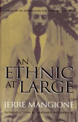 Un'etnia in libertà: Memorie dell'America degli anni Trenta e Quaranta - An Ethnic at Large: A Memoir of America in the Thirties and Forties