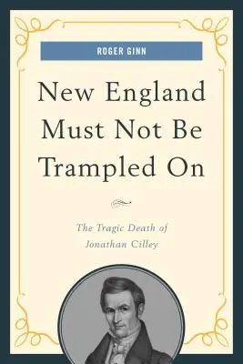 Il New England non deve essere calpestato: la tragica morte di Jonathan Cilley - New England Must Not Be Trampled On: The Tragic Death of Jonathan Cilley
