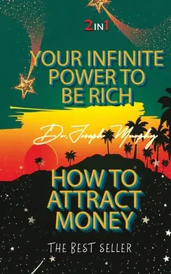 Il vostro infinito potere di essere ricchi e come attrarre il denaro - Your Infinite Power To Be Rich & How To Attract Money