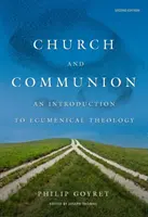Chiesa e comunione: Introduzione alla teologia ecumenica, seconda edizione - Church and Communion: An Introduction to Ecumenical Theology, Second Edition
