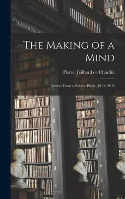 La formazione della mente; Lettere di un sacerdote-soldato, 1914-1919; - The Making of a Mind; Letters From a Soldier-priest, 1914-1919;