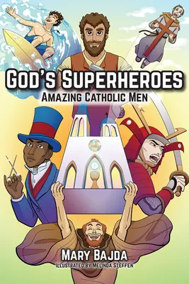 I supereroi di Dio: Uomini cattolici straordinari - God's Superheroes: Amazing Catholic Men