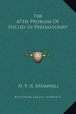 Il 47° problema di Euclide nella Massoneria - The 47th Problem Of Euclid In Freemasonry