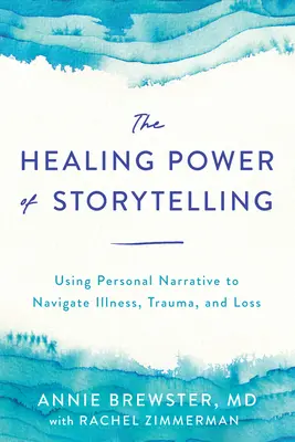 Il potere curativo della narrazione: Usare la narrazione personale per affrontare malattie, traumi e perdite - The Healing Power of Storytelling: Using Personal Narrative to Navigate Illness, Trauma, and Loss