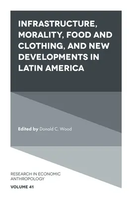 Infrastrutture, moralità, cibo e abbigliamento e nuovi sviluppi in America Latina - Infrastructure, Morality, Food and Clothing, and New Developments in Latin America