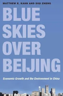 Cieli blu sopra Pechino: Crescita economica e ambiente in Cina - Blue Skies Over Beijing: Economic Growth and the Environment in China
