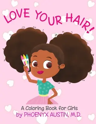Ama i tuoi capelli: Libro da colorare per ragazze con capelli naturali - Libro sull'autostima per ragazze nere e brune - Bambine afroamericane - Love Your Hair: Coloring Book for Girls with Natural Hair - Self Esteem Book for Black Girls and Brown Girls - African American Childr