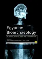Bioarcheologia egizia: uomini, animali e ambiente - Egyptian Bioarchaeology: Humans, Animals, and the Environment