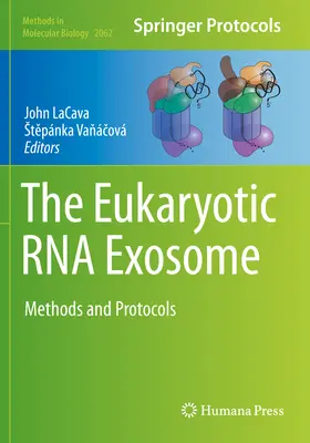 L'esosoma dell'RNA eucariotico: Metodi e protocolli - The Eukaryotic RNA Exosome: Methods and Protocols