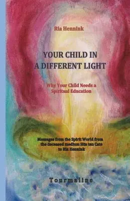Il vostro bambino sotto una luce diversa: Perché vostro figlio ha bisogno di un'educazione spirituale - Your Child in a Different Light: Why Your Child needs a Spiritual Education