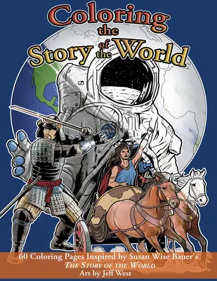 Colorare la storia del mondo: 60 pagine da colorare ispirate a La storia del mondo di Susan Wise Bauer - Coloring the Story of the World: 60 Coloring Pages Inspired by Susan Wise Bauer's the Story of the World