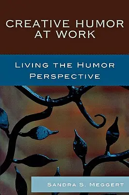 Umorismo creativo al lavoro: Vivere la prospettiva dell'umorismo - Creative Humor at Work: Living the Humor Perspective
