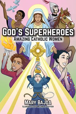 I supereroi di Dio: Donne cattoliche straordinarie - God's Superheroes: Amazing Catholic Women