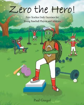 Zero l'eroe! Zero insegna esercizi quotidiani per giovani giocatori di baseball e atleti - Zero the Hero!: Zero Teaches Daily Exercises for Young Baseball Players and Athletes