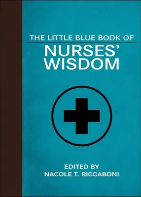 Il piccolo libro blu della saggezza delle infermiere - The Little Blue Book of Nurses' Wisdom