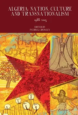 Algeria: Nazione, cultura e transnazionalismo: 1988-2015 - Algeria: Nation, Culture and Transnationalism: 1988-2015