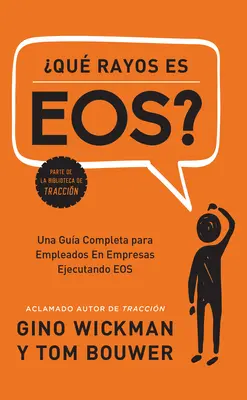 Que Rayos Es Eos? Una Guida Completa Per I Dipendenti Delle Aziende Che Eseguono l'EOS - Que Rayos Es Eos?: Una Gua Completa Para Empleados En Empresas Ejecutando EOS