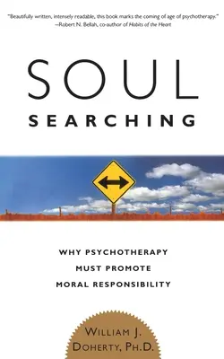Alla ricerca dell'anima: Perché la psicoterapia deve promuovere la responsabilità morale - Soul Searching: Why Psychotherapy Must Promote Moral Responsibility