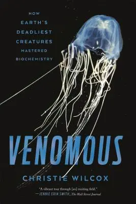 Venomous: Come le creature più letali della Terra hanno imparato la biochimica - Venomous: How Earth's Deadliest Creatures Mastered Biochemistry