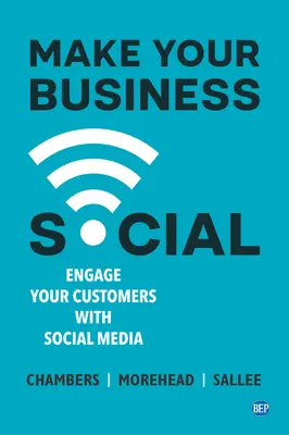 Rendi sociale la tua azienda: Coinvolgere i clienti con i social media - Make Your Business Social: Engage Your Customers With Social Media