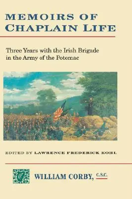 Memorie di vita da cappellano: 3 anni nel brigantaggio irlandese con l'esercito del Potomac - Memoirs of Chaplain Life: 3 Years in the Irish Brigage with the Army of the Potomac