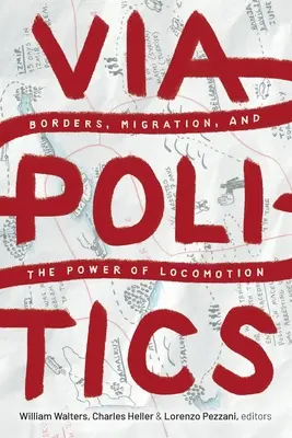 Viapolitica: Confini, migrazioni e potere della locomozione - Viapolitics: Borders, Migration, and the Power of Locomotion