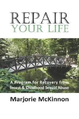 Ripara la tua vita: Un programma per il recupero dall'incesto e dall'abuso sessuale infantile - Repair Your Life: A Program for Recovery from Incest & Childhood Sexual Abuse