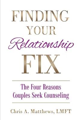 Trovare una soluzione per la vostra relazione: i quattro motivi per cui le coppie cercano un consulente - Finding Your Relationship Fix: The Four Reasons Couples Seek Counseling