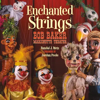 Corde incantate: Teatro di marionette di Bob Baker - Enchanted Strings: Bob Baker Marionette Theater