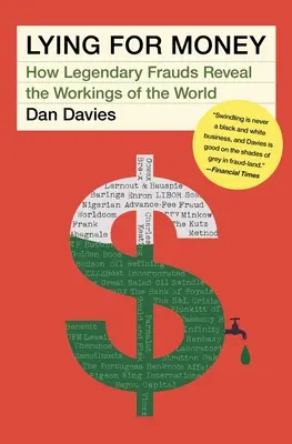 Mentire per denaro: Come le frodi leggendarie rivelano il funzionamento del mondo - Lying for Money: How Legendary Frauds Reveal the Workings of the World